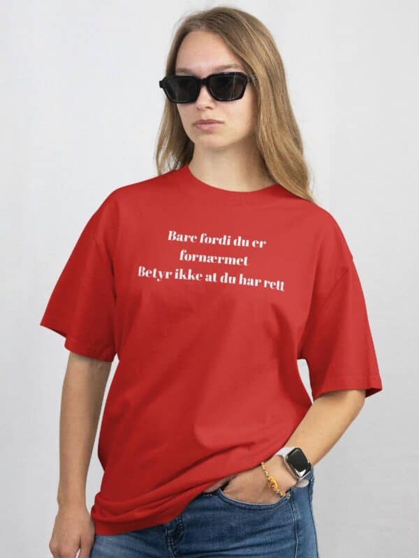 Bare fordi du er fornærmet betyr ikke at du har rett T-skjorte