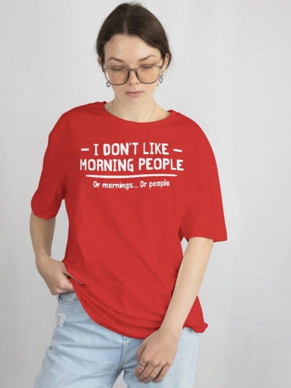 I dont like morning people or mornings or people