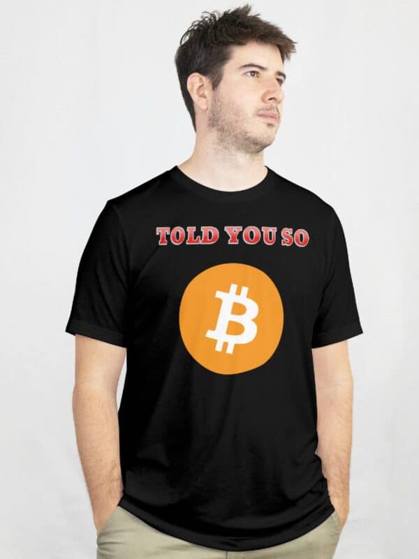 Told you so Bitcoin T skjorte