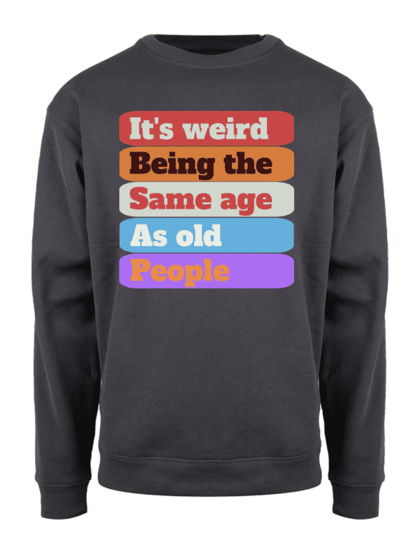 It's weird being the same age as old people – Collegegenser