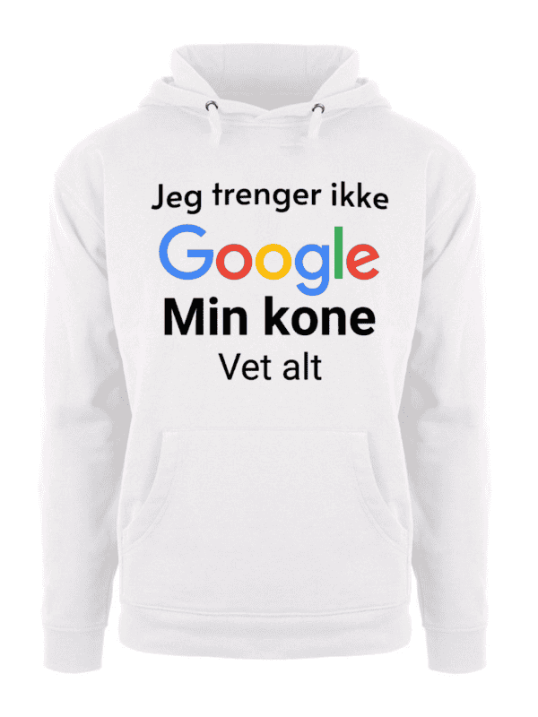 Jeg trenger ikke Google min kone vet alt – Hettegenser