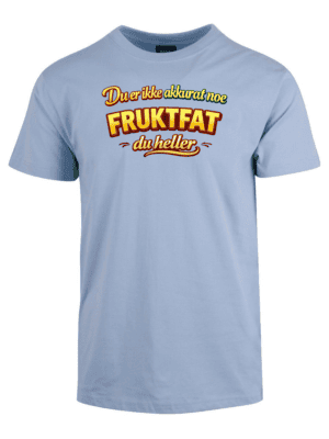 Du er ikke akkurat noe fruktfat