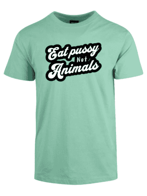 Eat pussy not animals