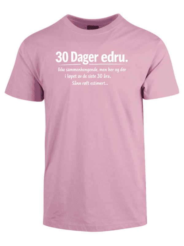 Rosa t-skjorte med teksten "30 Dager edru. Ikke sammenhengende, men her og der".