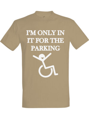 Im only in it for the parking – T-skjorte med morsom tekst | Gavetips