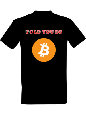 Told you so Bitcoin – Kul krypto t-skjorte | Gave til kryptoeksperten