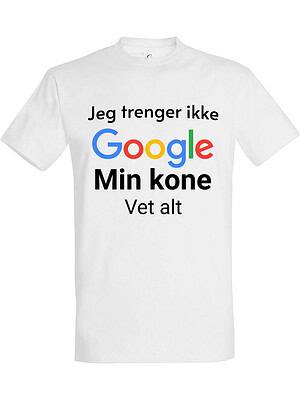 Jeg trenger ikke Google min kone vet alt – T-skjorte med koselig trykk | Gave til familien