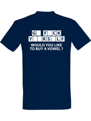 Go fck yourself Would you like to buy a vowel