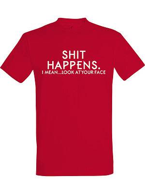 Shit happens i mean look at your face – Fet t-skjorte med drøy humor | Morsom gave