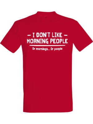 I dont like morning people or mornings or people – Fet t-skjorte med drøy humor | Morsom gave