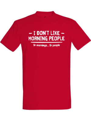 I dont like morning people or mornings or people