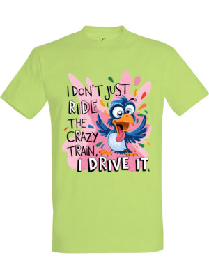 I dont just ride the crazy train i drive it – T-skjorte med morsom tekst | Gavetips
