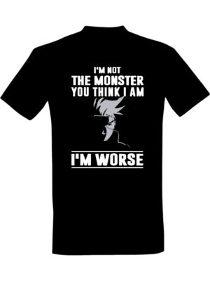 Im not the monster you think i am im worse