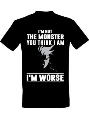 Im not the monster you think i am im worse – T-skjorte med mørk humor | Drøy gaveidé