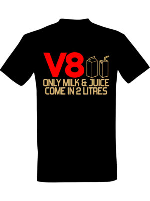 V8 Only milk and juice come in 2 litres – Kul t-skjorte for bilentusiaster | Gave til bilfrelst