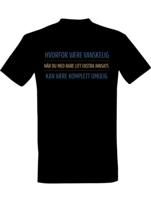Hvorfor være vanskelig – Fet t-skjorte med drøy humor | Morsom gave