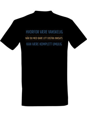 Hvorfor være vanskelig – Fet t-skjorte med drøy humor | Morsom gave
