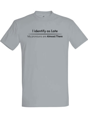 I identify as late