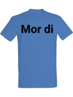Mor di – Fet t-skjorte med drøy humor | Morsom gave