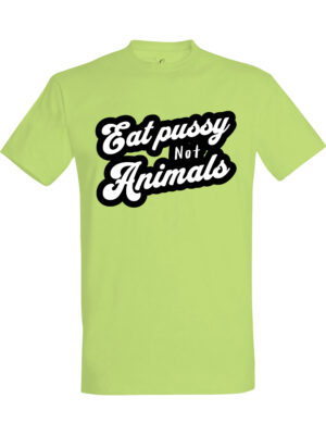 Eat pussy not animals – Fet t-skjorte med drøy humor | Morsom gave