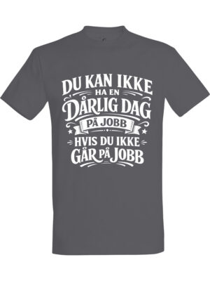 Dårlig dag på jobb – T-skjorte med morsom tekst | Gavetips